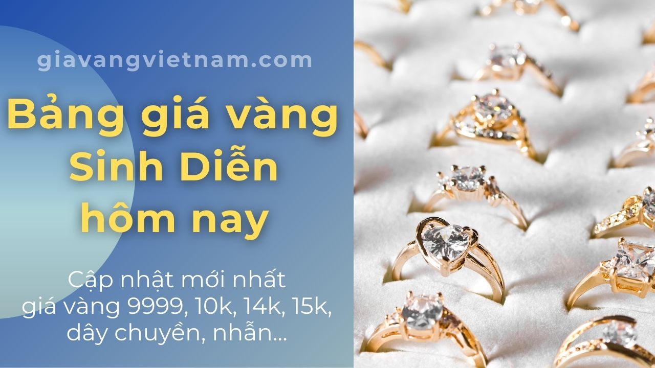 Cập nhật nhanh giá vàng Sinh Diễn hôm nay: Thông tin chi tiết