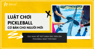 Luật chơi Pickleball cơ bản dành cho những người mới bắt đầu tìm hiểu
