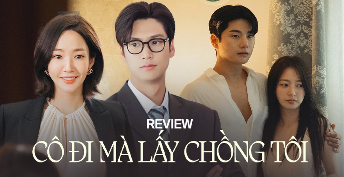 Review phim Cô đi mà lấy chồng tôi: Tác phẩm truyền hình Hàn Quốc gây sốt