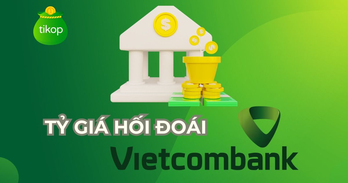 Tra cứu tỷ giá Vietcombank hôm nay: Cập nhật biến động ngoại tệ